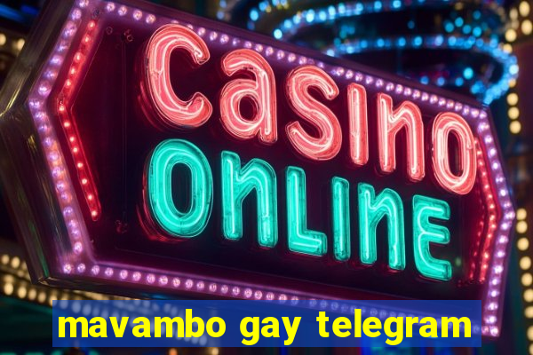 mavambo gay telegram